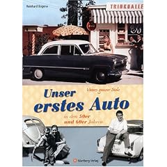 Vaters ganzer Stolz! Unser erstes Auto in den 50er und 60er Jahren