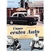 Vaters ganzer Stolz! Unser erstes Auto in den 50er und 60er Jahren