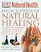 Book Encyclopedia of Natural Healing: The Definitive Home Reference Guide to Treatments for the Mind and Body
