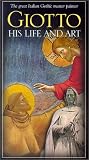 Giotto: His Life and Art