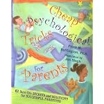 Cheap Psychological Tricks for Parents: 62 Sure-Fire Secrets and Solutions for Successful Parenting book cover