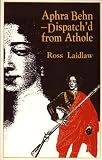 Aphra Behn : dispatch'd from Athole : the journal of Aphra Behn's secret mission to Scotland in 1689