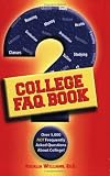 College FAQ Book: Over 5,000 Not Frequently Asked Questions About College!