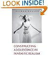 Constructing Adolescence in Fantastic Realism (Children's Literature and Culture)