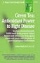 Green Tea: Antioxidant Power to Fight Disease (Good Health Guide)