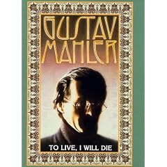 Gustav Mahler: To Live, I Will Die