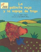 La Gallinita Roja y la Espiga Trigo = The Little Red Hen and the Ear of Wheat