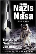 From Nazis to NASA: The Life of Wernher Von Braun