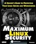 Maximum Linux Security: A Hacker's Guide to Protecting Your Linux Server and Workstation