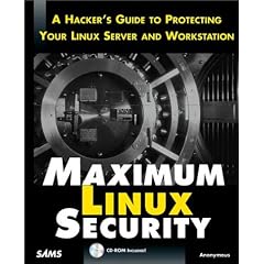 Maximum Linux Security: A Hacker's Guide to Protecting Your Linux Server and Network
