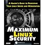 Maximum Linux Security: A Hacker's Guide to Protecting Your Linux Server and Network