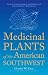 Medicinal Plants of the American Southwest (Herbal Medicine of the American Southwest)