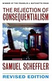 The rejection of consequentialism : a philosophical investigation of the considerations underlying rival moral conceptions