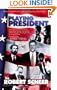 Playing President: My Close Ecounters with Nixon, Carter, Bush I, Reagan, and Clinton--and How They Did Not Prepare Me for George W. Bush