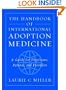 The Handbook of International Adoption Medicine: A Guide for Physicians, Parents, and Providers