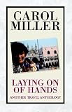 Laying on of Hands, Another Travel Anthology