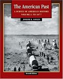 The American Past: A Survey of American History, Volume I: To 1877 (with American Journey Online and InfoTrac) (American Past (Thomson Wadsworth))