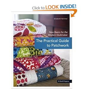 The Practical Guide to Patchwork: New Basics for the Modern Quiltmaker
