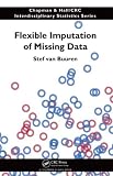 Flexible Imputation of Missing Data (Chapman  Hall/CRC Interdisciplinary Statistics)