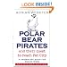 Polar Bear Pirates: A Grown Up's Book for Kids at Work