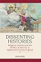 Dissenting Histories: Religious Division and the Politics of Memory in Eighteenth-century England