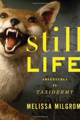 Still Life: Adventures in Taxidermy