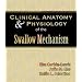 Clinical Anatomy & Physiology of the Swallow Mechanism (Dysphagia Series)
