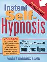 Instant Self-Hypnosis: How to Hypnotize Yourself with Your Eyes Open