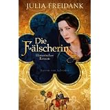 Die F�lscherin: Historischer Romanvon "Julia Freidank"
