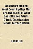 West Coast Hip Hop: West Coast Hip Hop, Mac Dre, Hyphy, List of West Coast Hip Hop Artists, G-Funk, Gabe Rosales, Jerkin', Terrace Martin