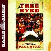 Free Byrd: The Power of the Liberated Life | [Paul Byrd]