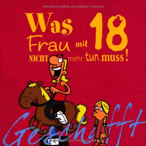 Geschafft! Was Frau mit 18 nicht mehr tun muss!