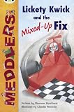 Meddlers: Lickety Kwick and the Mixed-Up Fix (Lime B) (Bug Club)