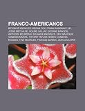 Franco-americanos: Beyoncé Knowles, Megan Fox, Frank Abagnale, Jr., Jesse Metcalfe, Colbie Caillat, George Dantzig, Anthony Bourdain (Portuguese Edition)