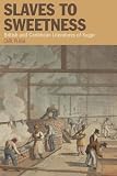 Slaves to sweetness : British and Caribbean literatures of sugar