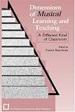 Dimensions of Musical Learning and Teaching: A Different Kind of Classroom
