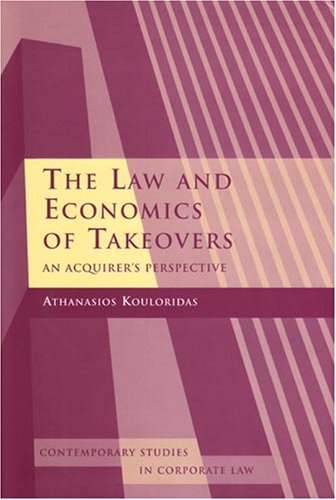 The Law and Economics of Takeovers: An Acquirer's Perspective (Contemporary Studies in Corporate Law)