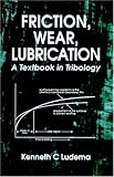 Friction, Wear, Lubrication: A Textbook in Tribology