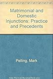 Matrimonial and domestic injunctions : practice and precedents