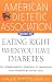 Search : American Dietetic Association Guide to Eating Right When You Have Diabetes