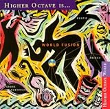Higher Octave Is ... World Fusion