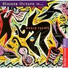 Higher Octave Is ... World Fusion by  Various Artists - International - World/Global 