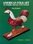 American Folk Art in Wood, Metal, and Stone