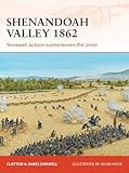 Shenandoah Valley 1862 : Stonewall Jackson outmaneuvers the Union