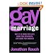 Gay Marriage: Why It Is Good for Gays, Good for Straights, and Good for America