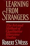 Learning From Strangers: The Art and Method of Qualitative Interview Studies