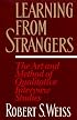 Learning From Strangers: The Art and Method of Qualitative Interview Studies