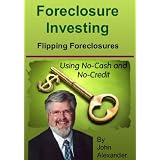 Foreclosures Investing (Flipping Foreclosure Deals using No Cash and No Credit)