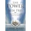 The Power to Be Free: Discovering Life in the Spirit of Christ