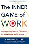 The Inner Game of Work: Overcoming Mental Obstacles for Maximum Performance (Texere paperback series)